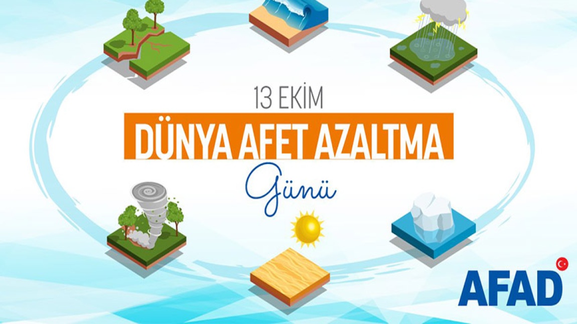 13 EKİM DÜNYA AFET RİSKLERİNİN AZALTILMASI GÜNÜ ETKİNLİKLERİ