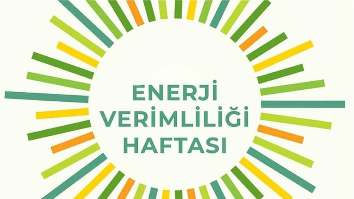 ENERJİ VERİMLİLİĞİ HAFTASI ETKİNLİKLERİ